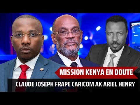 MISSION KENYA EN DOUTE - CLAUDE JOSEPH FRAPE FO - ARIEL NAN DIFIKILTE - CARICOM FE BACK - ABNER G