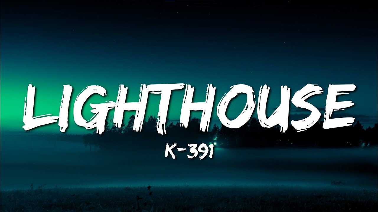 K-391 - Lighthouse (Lyrics Video)