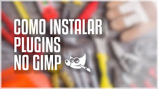 How to Install Plug-Ins in GIMP