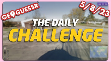 GeoGuessr Daily Challenge - 5/8/23