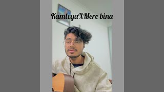 Ve Kamleya X Mere Bina