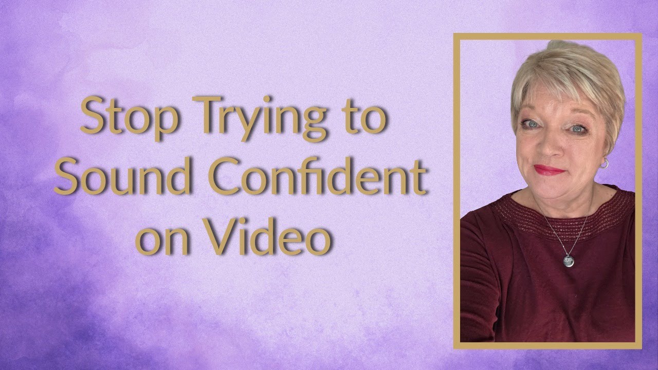 Stop Trying to Sound Confident on Video