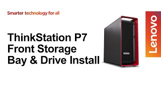 ThinkStation P7 - Front Storage Bay and Drive Installation