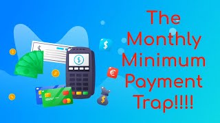 Credit Cards - Why You Should NEVER Just Make Minimum Payments