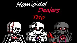 {Homicidal Dealers Trio} Phase 1 - Your Genocides' Consequences