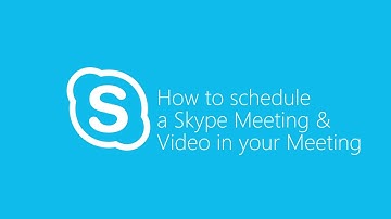 How To Schedule a Skype Meeting and Video in Your Meeting