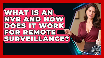 What Is An NVR And How Does It Work For Remote Surveillance? - SecurityFirstCorp.com