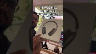 Airpods max o fone mais top da apple