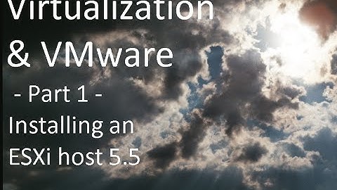 Virtualization & VMware - Installing an VMware ESXi host 5.5
