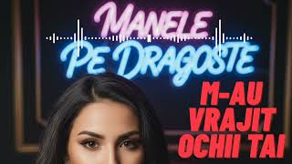 M-au vrăjit ochii tăi! Manele pe Dragoste#manelenoi #manele