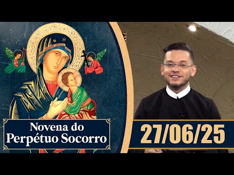 Novena de Nossa Senhora do Perpétuo Socorro | 27/06/25