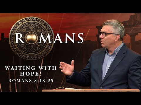 Waiting with hope in Romans 8:18-25