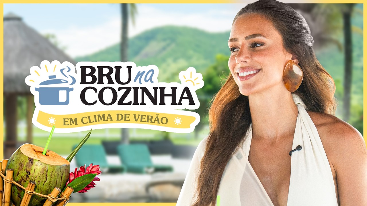 BRU NA COZINHA - EM CLIMA DE VERÃO