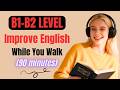 Learn English While You Walk – 90 Minute Shadowing & Speaking Practice (B1–B2)