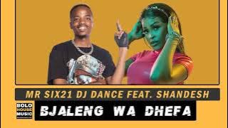 Mr Six21 DJ Dance - Bjaleng Wa Dhefa Feat. Shandesh (Original)
