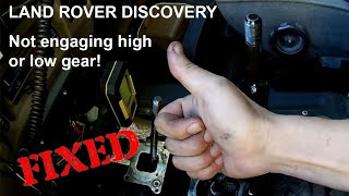 Land Rover Discovery Fix. Not engaging high or low gears!