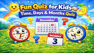 Fun Quiz for Kids 🧠  Time, Days & Months Quiz  Learning Video for Kids screenshot 2