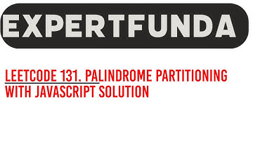 Leetcode 131. Palindrome Partitioning with javaScript Solution