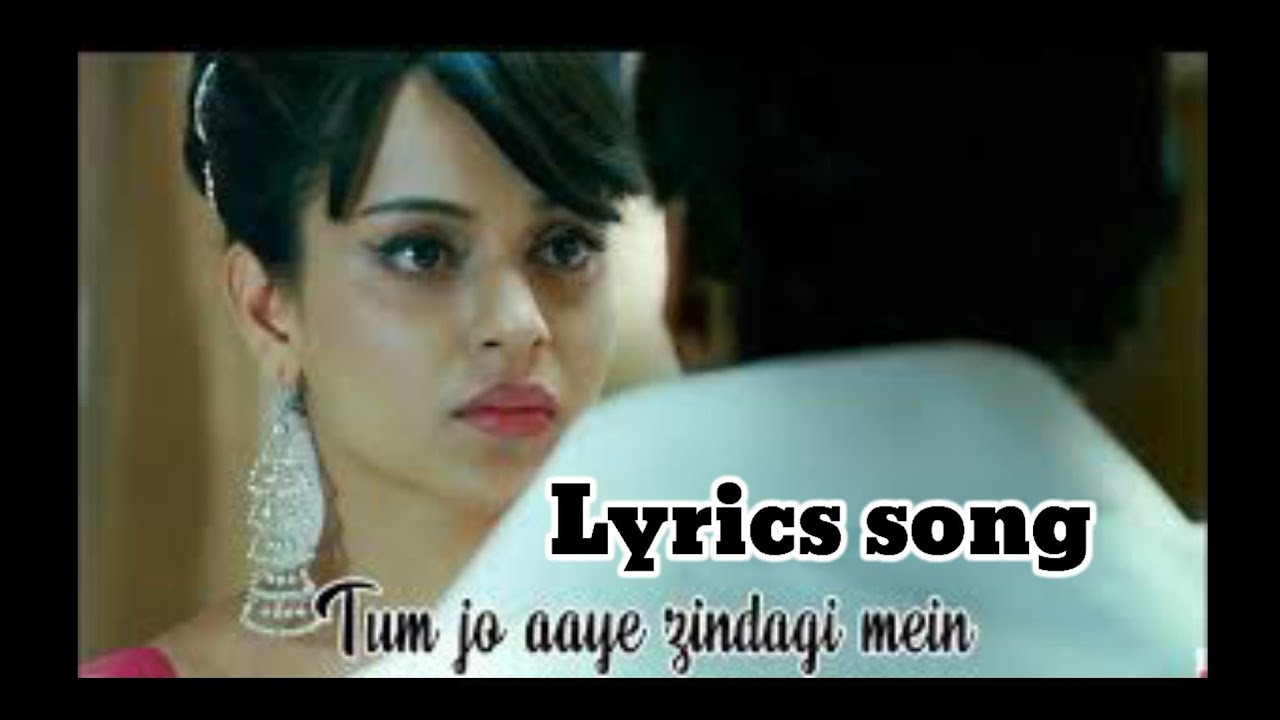 Tum Jo aye Zindagi menbollywood songsLyrics songs YouTube