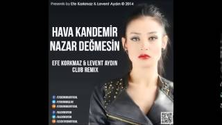 Hava Kandemir - Nazar Değmesin Levent Aydin Ft Efe Korkmaz Club Mix