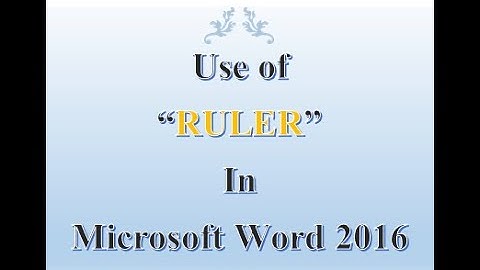 Use Of "RULER" In Microsoft Word 2016