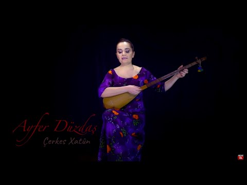 Ayfer Düzdaş - Çerkes Xatûn [HD]