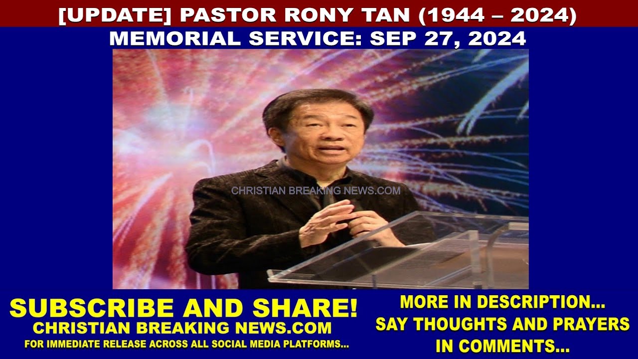 [UPDATE] PASTOR RONY TAN (1944 – 2024) | MEMORIAL SERVICE: SEP 27, 2024 ...