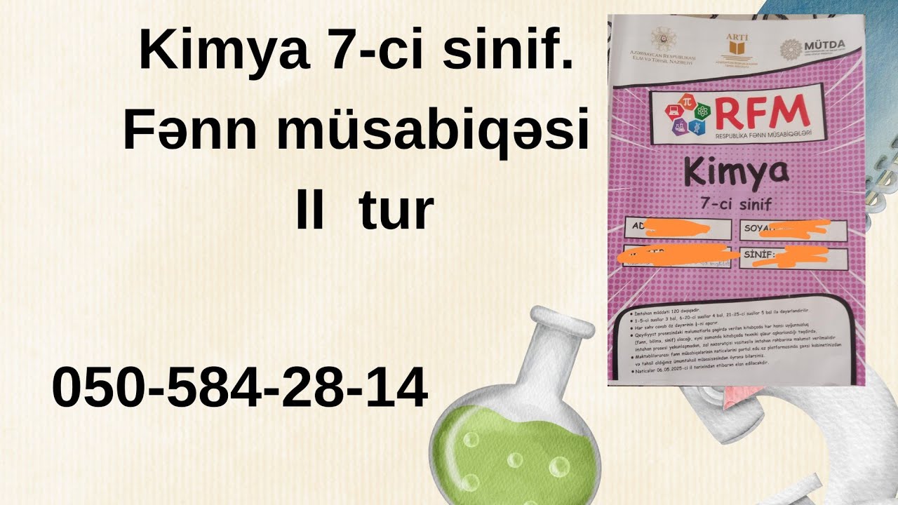 Kimya fənn müsabiqəsi 2 ci tur. 7 ci sinif 27 Nisan 2025. 050-584-28-14