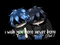 | i wish you were never born | Part 2 | GLMM | Original