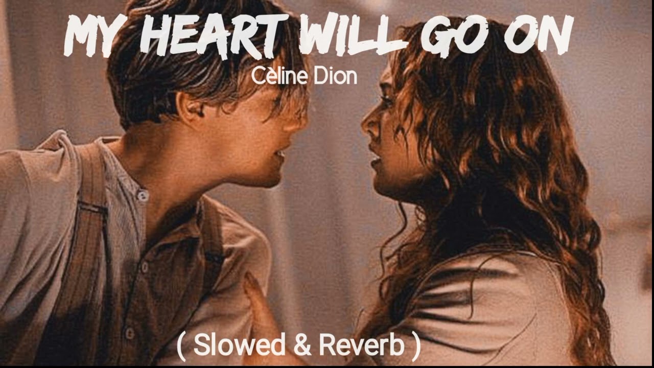 Cèline Dion - My Heart will go on ( Slowed & Reverb)