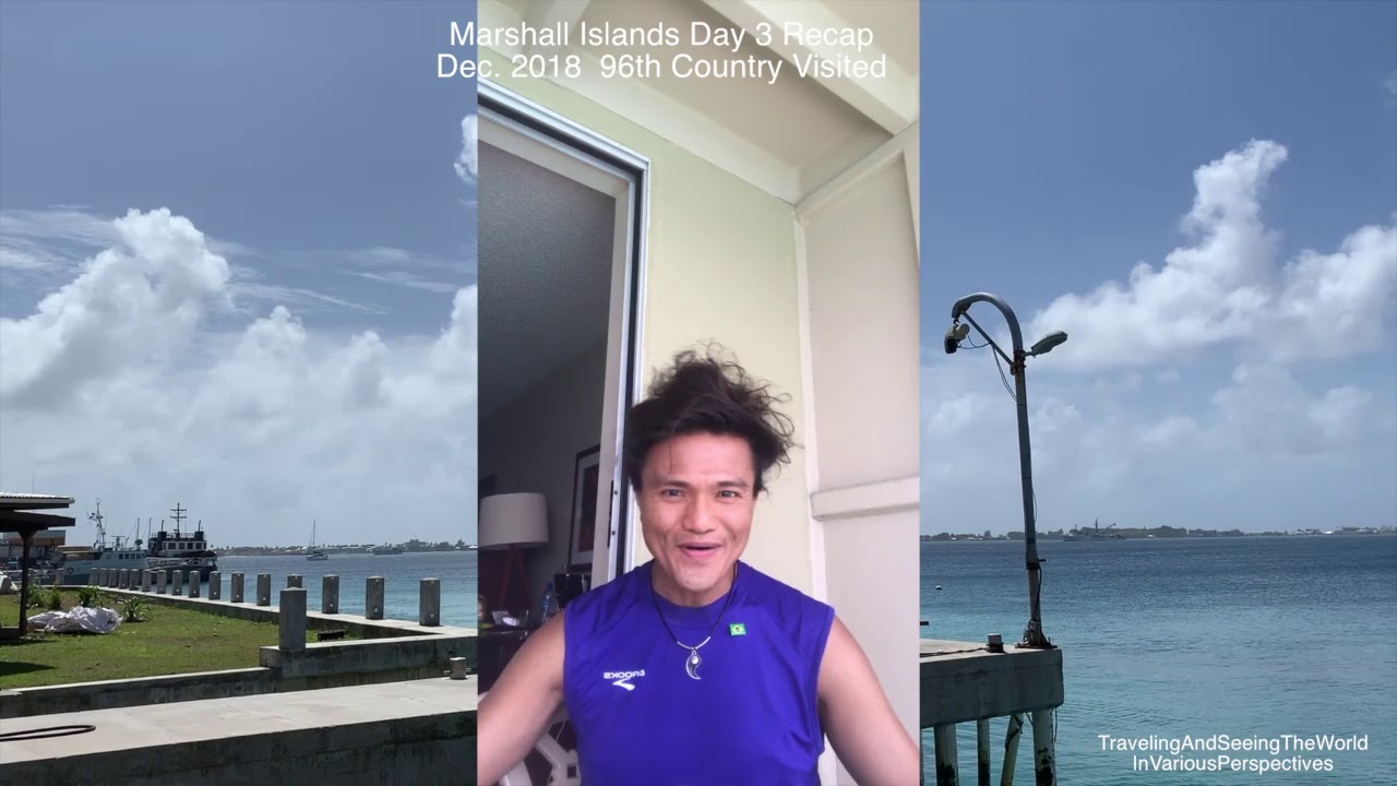 Marshall Islands Day 3 Recap Dec  2018 96th Country Visited