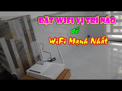 Cách Đặt Vị Trí WiFi Trong Nhà Để Có Sóng WiFi Mạnh Nhất