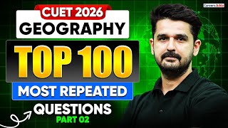 CUET Geography 2026 | Top 100 Most Repeated Questions MCQ Part 02 | By VIKAS MANN
