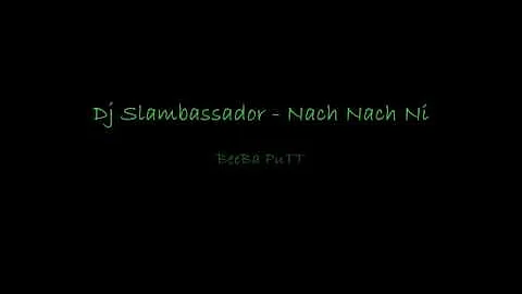 Dj Slambassador - Nach Nach Ni