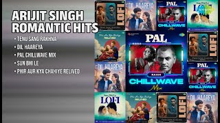 अरिजीत सिंह के रोमांटिक हिट्स | Arijit Singh Songs | Tenu Sang Rakhna | Dil Haareya