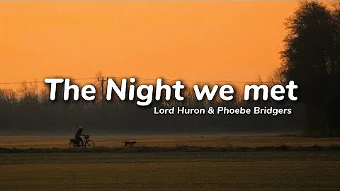 The Night We Met - Lord Huron & Phoebe Bridgers (Lyrics)