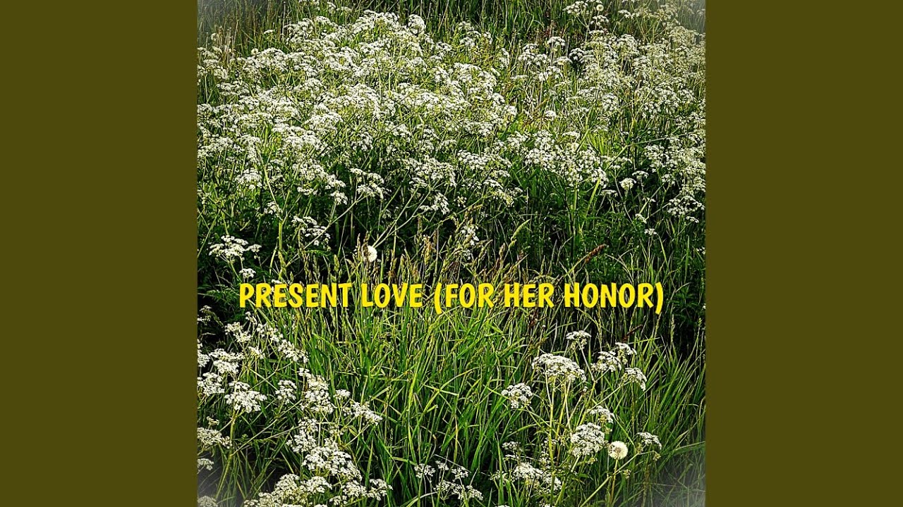 Present Love (For Her Honor)