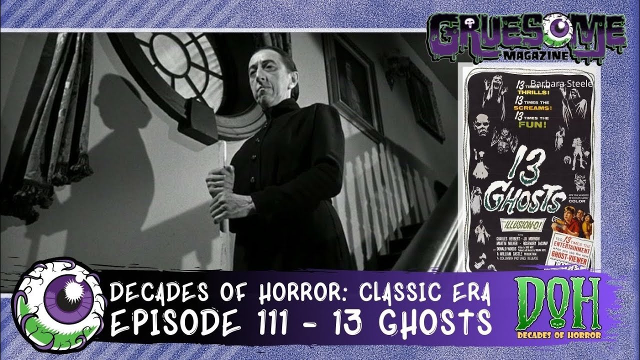 Review of 13 GHOSTS (1960) - Episode 111 - Decades of Horror