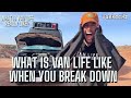 We&#39;ve Been Broken Down for Over A Week | What is Van Life Really Like?