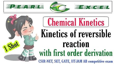 Easy way to understand kinetics of "Reversible reaction" with derivation.
