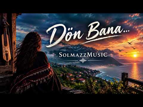 Dön Bana – Karadeniz Türküsü 🌊❤️  SolmazzMUSIC
