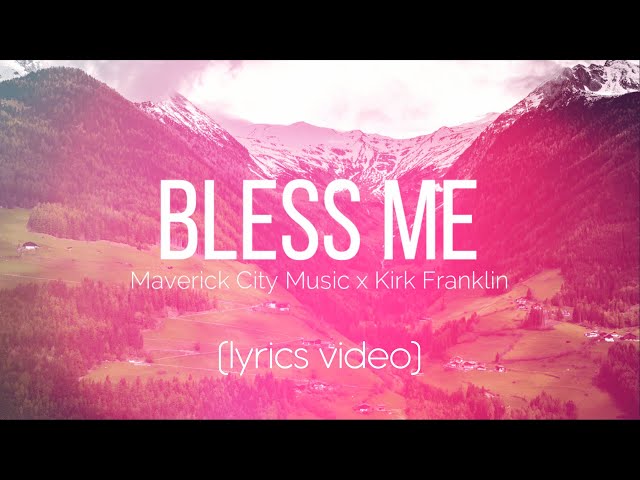 Bless Me | Maverick City Music x Kirk Franklin (LYRICS VIDEO) class=