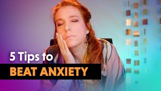 5 Ways YOU can Beat Anxiety — Take Back Your Life!