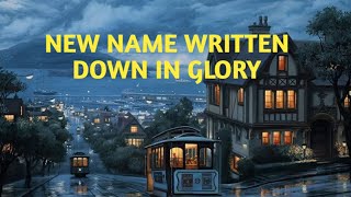 New Name Written Down In Glory (slowed down)