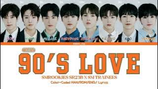 [LASTART] SMROOKIES SR23B & SM TRAINEES  - 90's Love (Orig. by NCT U) Color Coded Han/Rom/Eng Lyrics