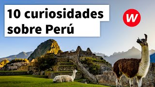 10 curiosidades sobre Perú