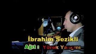 İbrahim Sezikli - Ağıt : Yürek Yangını