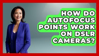 How Do Autofocus Points Work On Dslr Cameras? - Image Review Studio