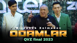 Mirzabek Xolmedov - Odamlar (Qvz Final 2023)
