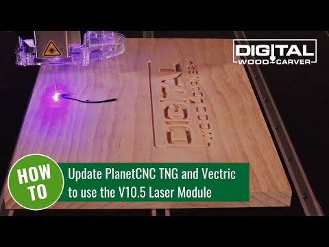 DWC Owners - Updating PlanetCNC TNG and Vectric to use the V10.5 Laser Module
